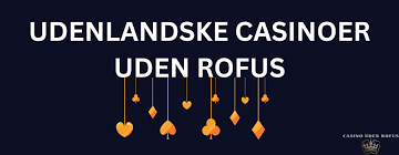 Oplev De Bedste Casinoer Uden Rofus